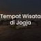 Tempat Wisata di Jogja