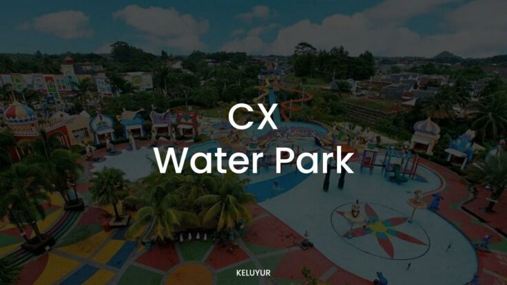 CX Water Park: Wahana & Harga Tiket Masuk 2022