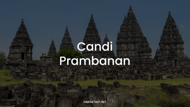 CANDI PRAMBANAN: Aktivitas & Tiket Masuk 2022