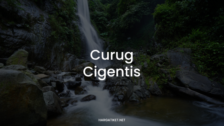 CURUG CIGENTIS: Aktivitas & Tiket Masuk 2022