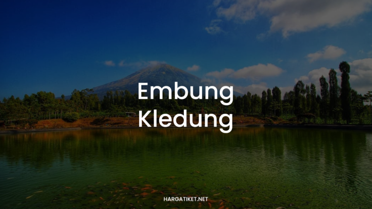 EMBUNG KLEDUNG: Aktivitas & Tiket Masuk 2022