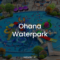 Ohana Waterpark