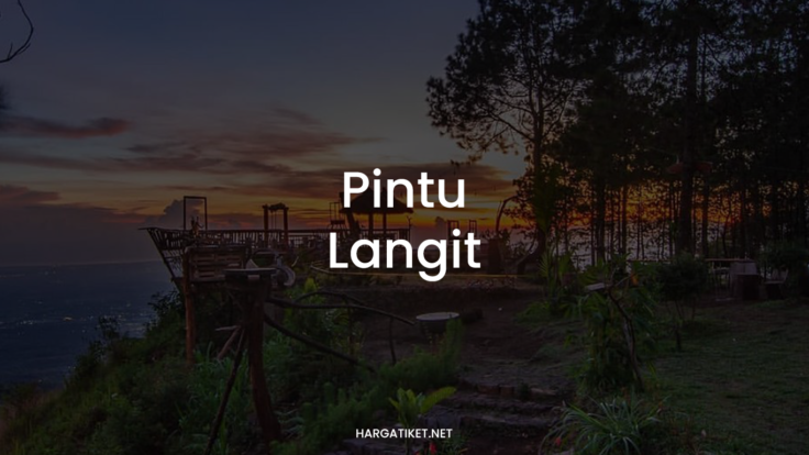 PINTU LANGIT : Aktivitas Seru & Tiket Masuk 2022