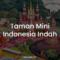 Taman Mini Indonesia Indah